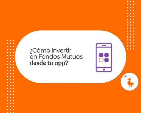 ¿Cómo invertir en Fondos Mutuos desde tu App?