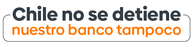 Chile no se detiene nuestro banco tampoco